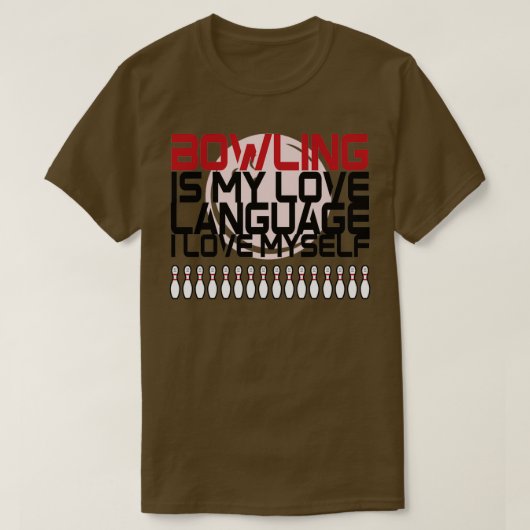 BOWLING IS MIJN VERLICHTE TAAL T T-SHIRT (Design voorkant)