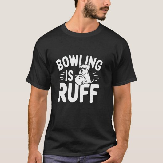 Bowling is Ruff U2013 Funny Dog & Bowling Humor T-shirt (Voorkant)