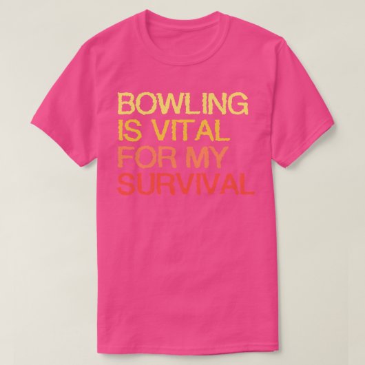 Bowling is van levensbelang voor mij t-shirt (Design voorkant)