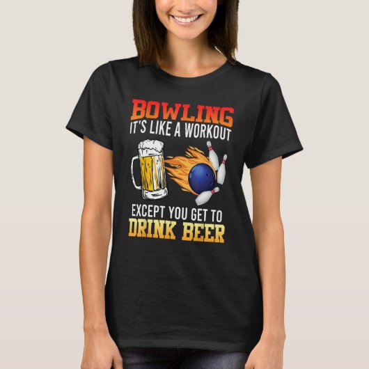 Bowling It s like a Workout with Drinking Beer Bee T-shirt (Voorkant)