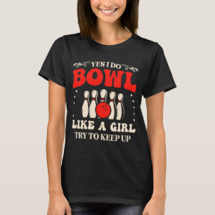 Bowling ja, ik doe alsof een meisje me wil houden. t-shirt