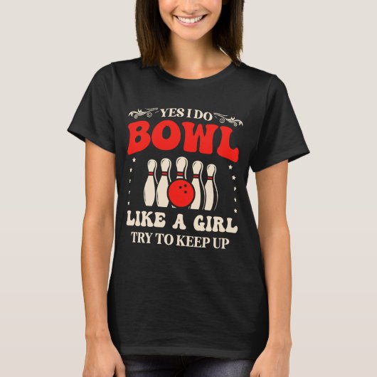 Bowling ja, ik doe alsof een meisje me wil houden. t-shirt (Voorkant)