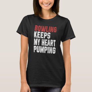 Bowling Keeps My Heart Pumping Bowler Dad Bowling T-shirt
