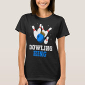 Bowling King Crown Bowling Pin Strike Bowler Bowli T-shirt (Voorkant)