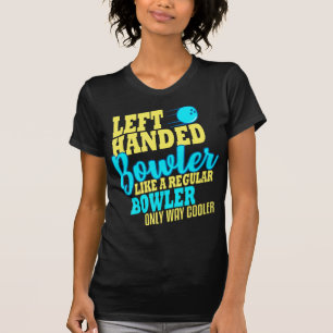 Bowling left Handed Bowler Fun Team T-shirt