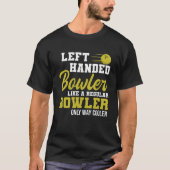 Bowling left Handed Bowler Funny Leftie Strikes T-shirt (Voorkant)