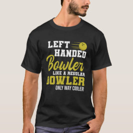 Bowling left Handed Bowler Funny Leftie Strikes T-shirt
