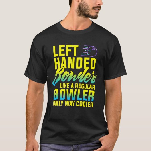 Bowling left Handed Bowler Funny Team Gift Leftie T-shirt (Voorkant)