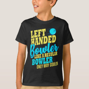 Bowling left Handed Bowler Funny Team T-shirt