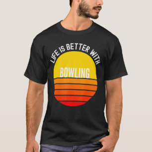 Bowling Life is beter met Bowling T-shirt