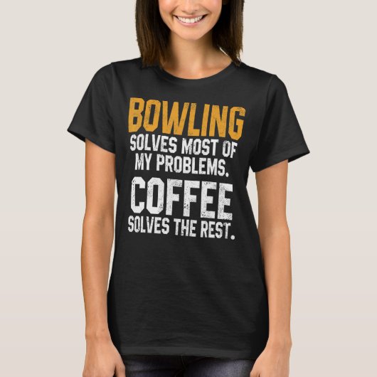 Bowling lost mijn problemen op met Coffee Bowler D T-shirt (Voorkant)