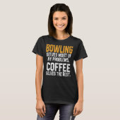 Bowling lost mijn problemen op met Coffee Bowler D T-shirt (Voorkant volledig)