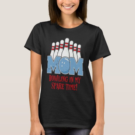 Bowling Mom In My Spare Time Pun Women's Ten Pin T-shirt (Voorkant)