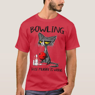 Bowling omdat moord een verkeerde Bowling is T-shirt