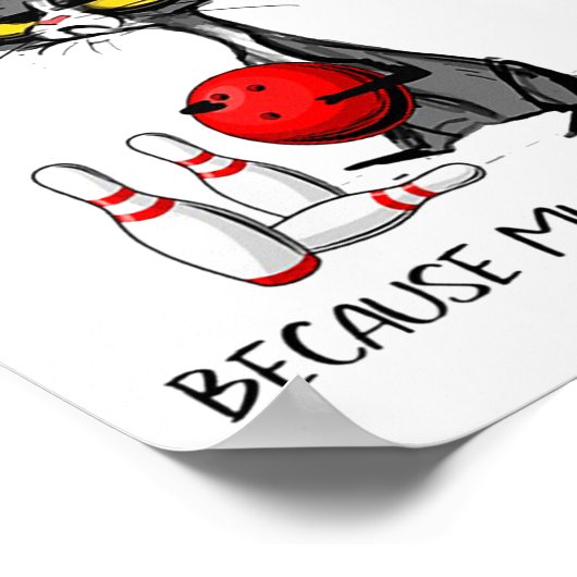 Bowling omdat moord een verkeerde grappige kat is poster (Hoek)