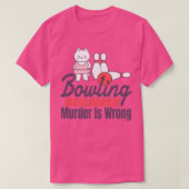 Bowling omdat Murder verkeerd is 11 T-shirt (Design voorkant)