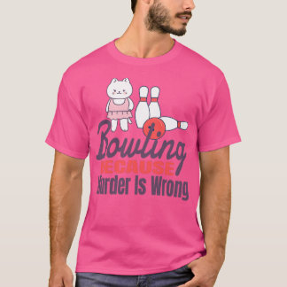 Bowling omdat Murder verkeerd is 11 T-shirt
