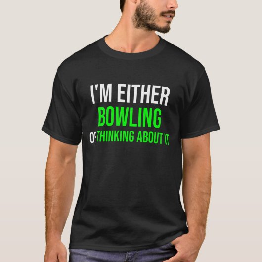 Bowling Or Thinking About It Bowling Sayings Humo T-shirt (Voorkant)