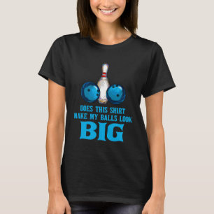 Bowling outfit dit maken mijn ballen kijken groot t-shirt