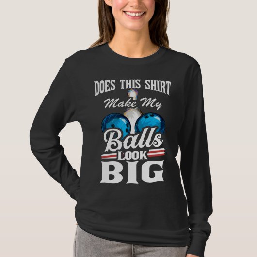 Bowling Outfit This  Make My Balls Look Big  1 T-shirt (Voorkant)