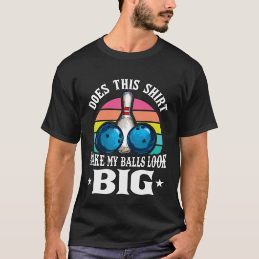 Bowling Outfit This  Make My Balls Look Big  1 T-shirt (Voorkant)