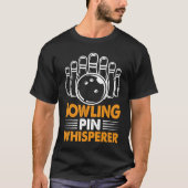 Bowling Pin Whisperer I Bowler I Bowling T-shirt (Voorkant)