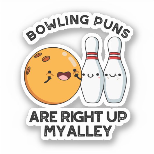 Bowling puns zijn recht omhoog mijn steegje grappi sticker (Voorkant)