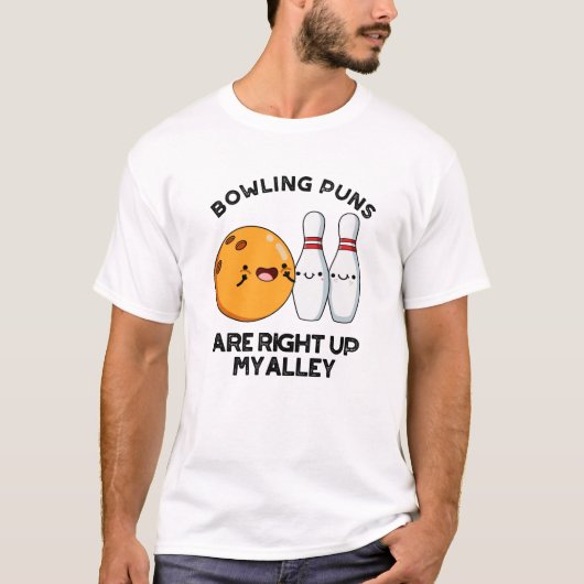 Bowling puns zijn recht omhoog mijn steegje grappi t-shirt (Voorkant)