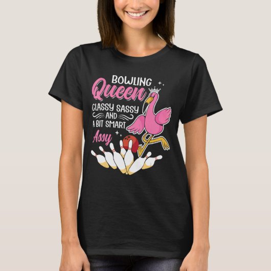 Bowling Queen Classy Sassy en een beetje Smart Ass T-shirt (Voorkant)