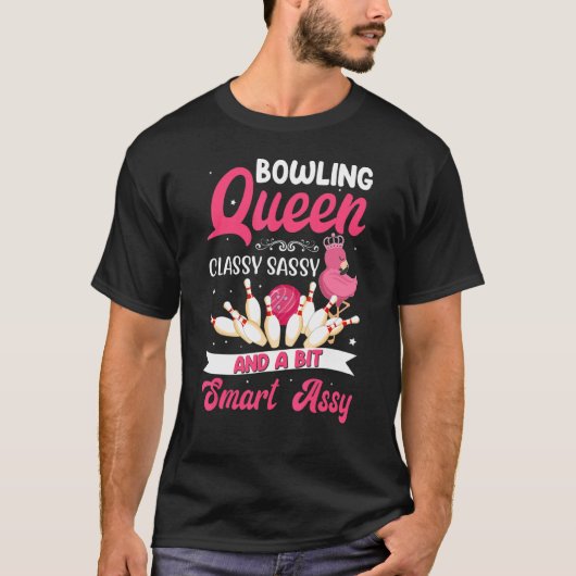 Bowling Queen Classy Sassy en een beetje Smart Ass T-shirt (Voorkant)