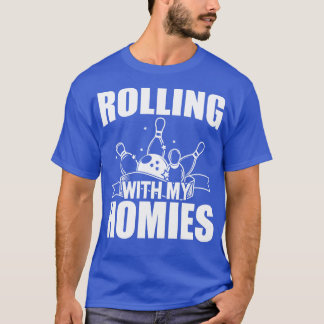 Bowling Rolling met mijn homies w T-shirt