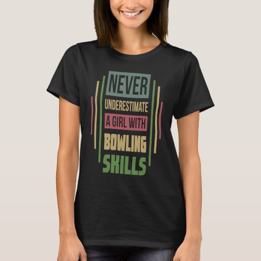 Bowling Skills onderschat nooit een meisje T-shirt (Voorkant)