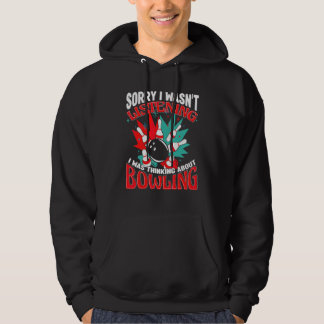 Bowling Sorry I Wasn't Luisteren Bowler Bowling Al Hoodie
