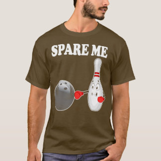 Bowling Spare me Tien Pin Bowler T T-shirt