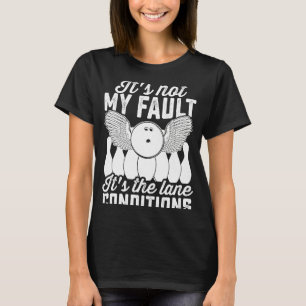 Bowling Sports Het is niet mijn fout Het is de Lan T-shirt