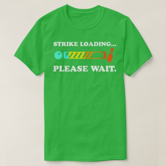 Bowling Strike Loading Wacht op T T-shirt (Design voorkant)