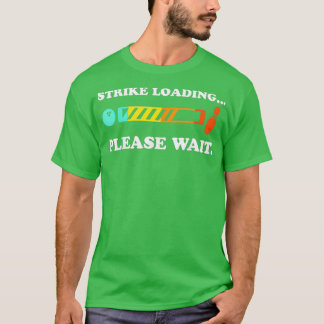 Bowling Strike Loading Wacht op T T-shirt