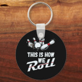 Bowling Team dit is hoe we Mannen Kinderen rollen Sleutelhanger (Voorkant)