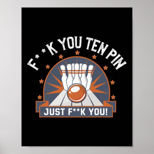 Bowling Ten Pin Shirt Funny Adult Humor Joke Bowle Poster