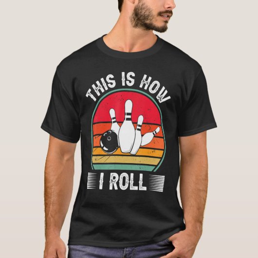 Bowling  This Is How I Roll Retro Bowling Bowler T-shirt (Voorkant)