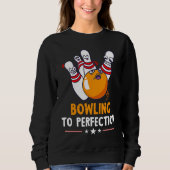 Bowling To Perfection Funny Bowling Bowler Strike  Trui (Voorkant)