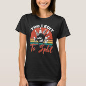 Bowling Too Legit To Split Bowler Bowling Alley Bo T-shirt (Voorkant)