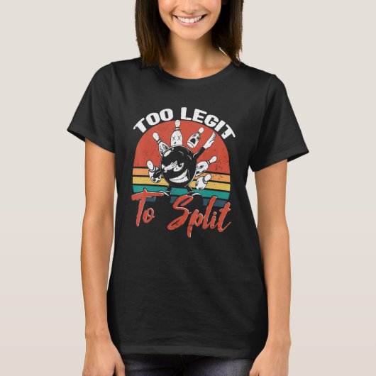 Bowling Too Legit To Split Bowler Bowling Alley Bo T-shirt (Voorkant)