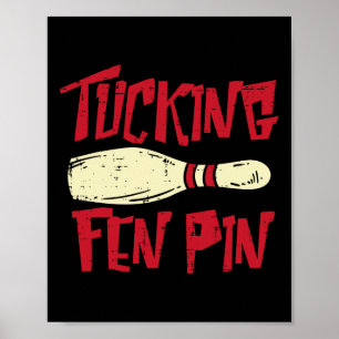 Bowling Tucking Fen Pin Funny Adult Humor Bowler M Poster