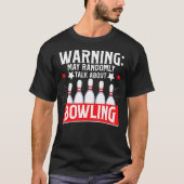 Bowling Warning May Randomly Talk About Bowling Bo T-shirt (Voorkant)