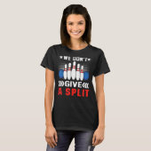 Bowling We geven geen split bowler 1 T-shirt (Voorkant volledig)
