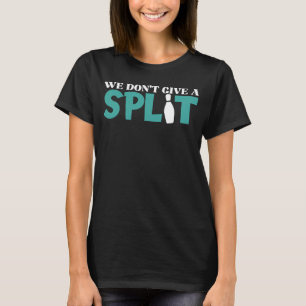 Bowling We geven geen split voor mannen vrouwen Ki T-shirt