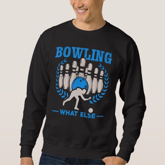 Bowling What Else Bowling Skittles Bowling Bowler Trui (Voorkant)