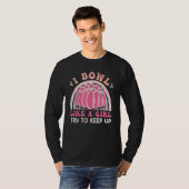Bowling  Women I Bowl like a Girl Try Keep up T-shirt (Voorkant volledig)