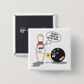 bowlingbal en -pin wil me gewoon op mijn rug hebbe vierkante button 5,1 cm (Voorkant /achterkant)